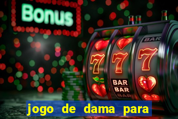 jogo de dama para ganhar dinheiro